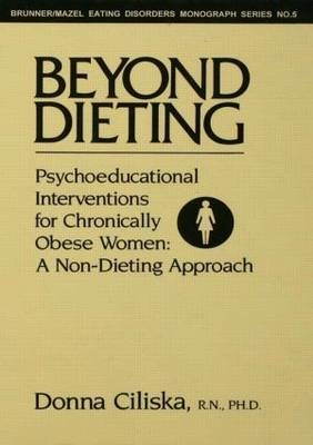 Beyond Dieting -  Donna Ciliska