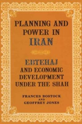 Planning and Power in Iran -  Frances Bostock,  Geoffrey Jones