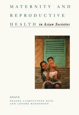 Maternity and Reproductive Health in Asian Societies -  Pranee and Manderson Rice