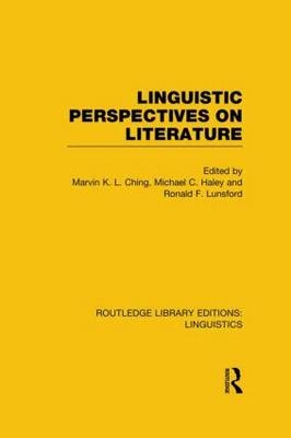 Linguistic Perspectives on Literature (RLE Linguistics C: Applied Linguistics) -  Marvin K.L. Ching,  Michael C. Haley,  Ronald F. Lunsford