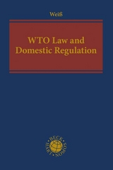 WTO Law and Domestic Regulation - Weiß, Wolfgang