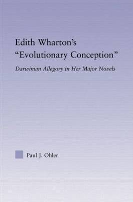 Edith Wharton''s Evolutionary Conception -  Paul J. Ohler