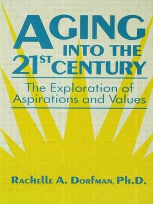 Aging into the 21st Century -  Rachelle A. Dorfman