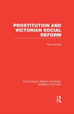 Prostitution and Victorian Social Reform -  Paul McHugh