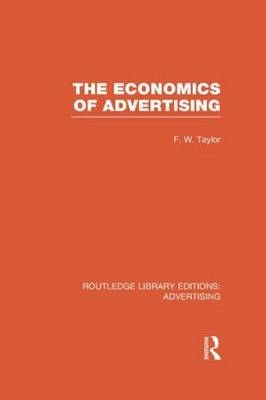 The Economics of Advertising (RLE Advertising) -  Frederic Taylor