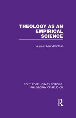 Theology as an Empirical Science -  Douglas Clyde Macintosh