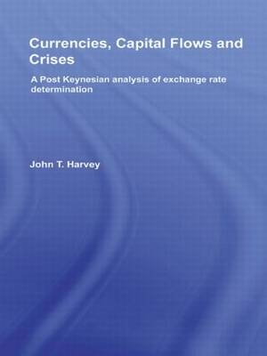 Currencies, Capital Flows and Crises - USA) Harvey John T. (Texas Christian University