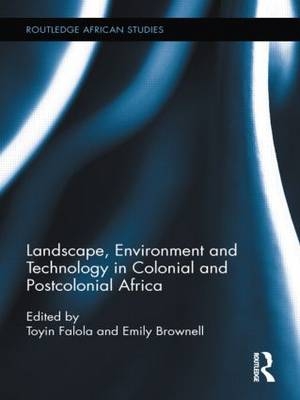 Landscape, Environment and Technology in Colonial and Postcolonial Africa - 