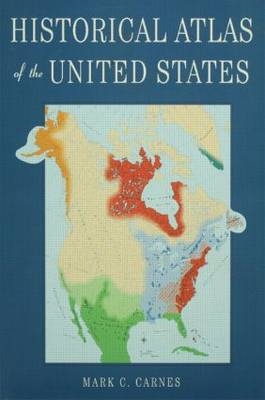 Historical Atlas of the United States -  Mark C. Carnes