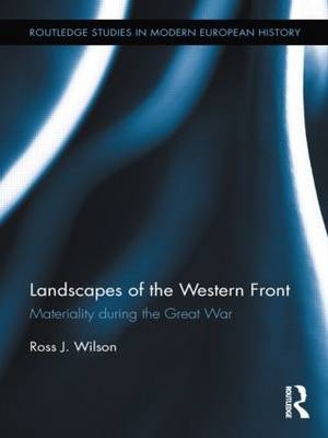 Landscapes of the Western Front - UK) Wilson Ross (University of York