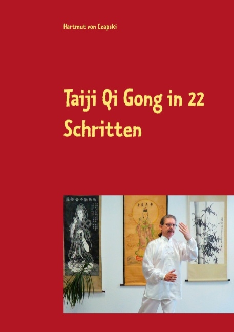 Taiji Qi Gong in 22 Schritten - Hartmut von Czapski