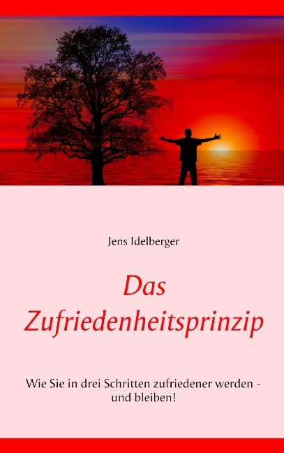 Das Zufriedenheitsprinzip - Jens Idelberger