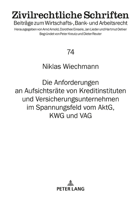 Die Anforderungen an Aufsichtsräte von Kreditinstituten und Versicherungsunternehmen im Spannungsfeld vom AktG, KWG und VAG - Niklas Wiechmann