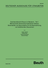 Sachstandbericht Bauen im Bestand - Teil I: Mechanische Kennwerte historischer Betone, Betonstähle und Spannstähle für die Nachrechnung von bestehenden Bauwerken - Daniel Dunkelberg, Jürgen Schnell, Michael Weber, Konrad Zilch