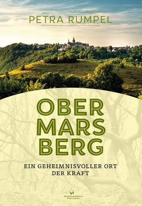 Obermarsberg - Ein geheimnisvoller Ort der Kraft - Petra Rumpel