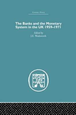 Banks and the Monetary System in the UK, 1959-1971 - 