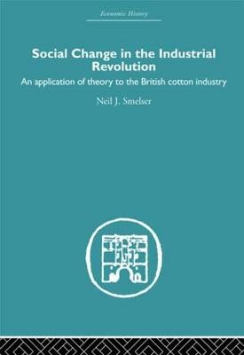 Social Change in the Industrial Revolution -  Neil J. Smelser