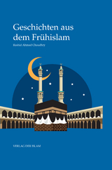 Geschichten aus dem Frühislam - Rashid Ahmad Chaudhry