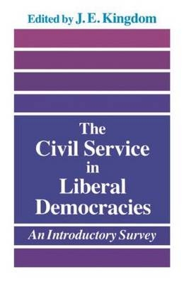 The Civil Service in Liberal Democracies -  John Kingdom