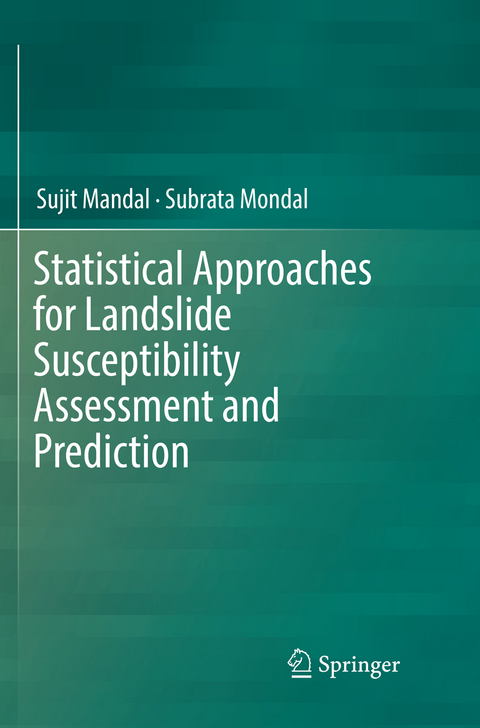 Statistical Approaches for Landslide Susceptibility Assessment and Prediction - Sujit Mandal, Subrata Mondal