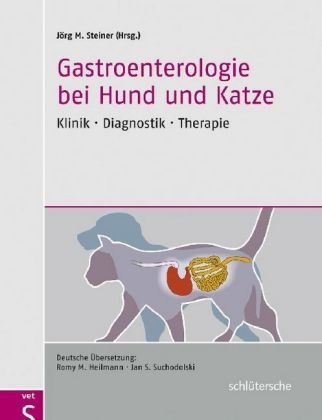 Gastroenterologie bei Hund und Katze – Klinik, Diagnostik,Therapie - 