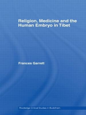 Religion, Medicine and the Human Embryo in Tibet - Canada) Garrett Frances (University of Toronto