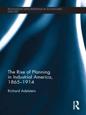 The Rise of Planning in Industrial America, 1865-1914 - USA) Adelstein Richard (Wesleyan University