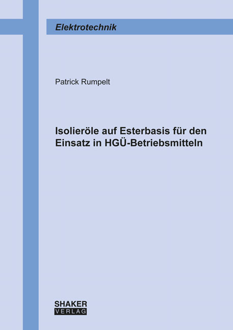 Isolieröle auf Esterbasis für den Einsatz in HGÜ-Betriebsmitteln - Patrick Rumpelt