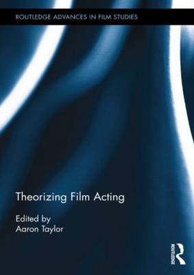 Theorizing Film Acting - 