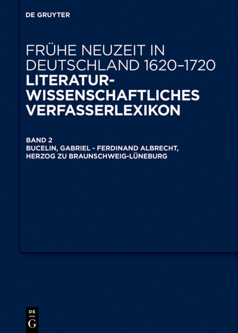 Frühe Neuzeit in Deutschland. 1620-1720 / Bucelin, Gabriel – Feustking, Friedrich Christian - 