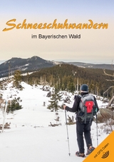 Schneeschuhwandern im Bayerischen Wald (2. Auflage) - Martin Hornauer