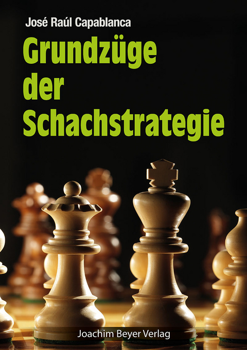 Grundzüge der Schachstrategie - José Raul Capablanca