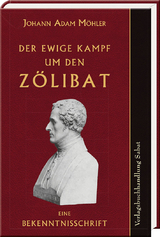 Der ewige Kampf um den Zölibat - Johann Adam Möhler