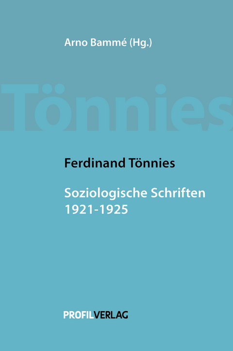 Ferdinand Tönnies: Soziologische Schriften 1921 - 1925 - Ferdinand Tönnies