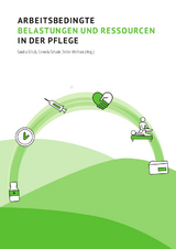 Arbeitsbedingte Belastungen und Ressourcen in der Pflege - 