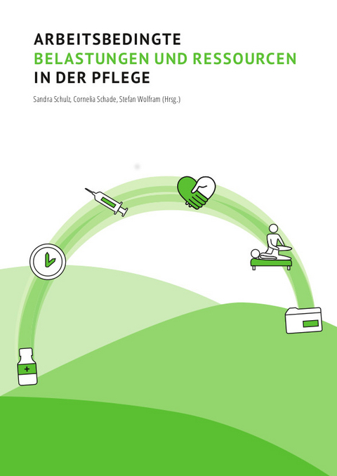 Arbeitsbedingte Belastungen und Ressourcen in der Pflege - 