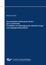 Die persönliche Anhörung des Kindes gem. § 159 FamFG in Verfahren zur Übertragung der elterlichen Sorge und Umgangsrechtsverfahren - Martha Szabó