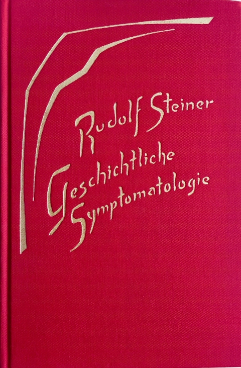 Geschichtliche Symptomatologie - Rudolf Steiner