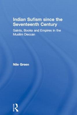 Indian Sufism since the Seventeenth Century -  Nile Green