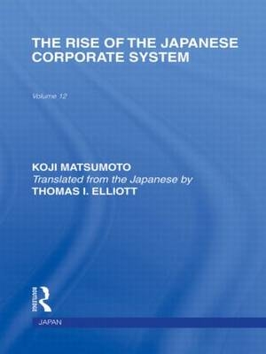 Rise of the Japanese Corporate System -  Koji Matsumoto