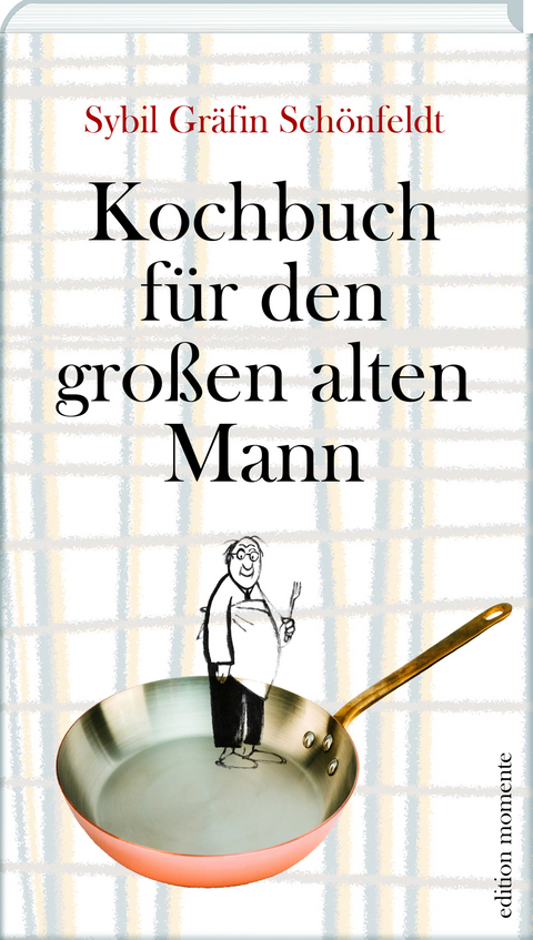 Kochbuch für den großen alten Mann - Sybil Gräfin Schönfeldt