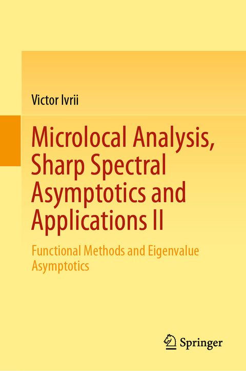 Microlocal Analysis, Sharp Spectral Asymptotics and Applications II - Victor Ivrii