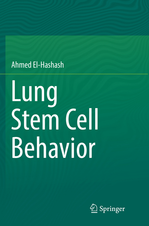 Lung Stem Cell Behavior - Ahmed El-Hashash