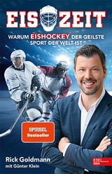 Eiszeit! Warum Eishockey der geilste Sport der Welt ist - Rick Goldmann