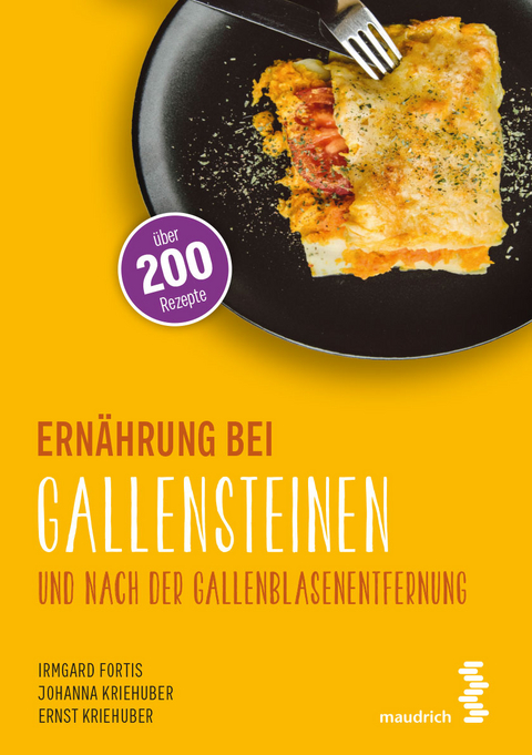 Ernährung bei Gallensteinen und nach der Gallenblasenentfernung - Irmgard Fortis, Johanna Kriehuber, Ernst Kriehuber