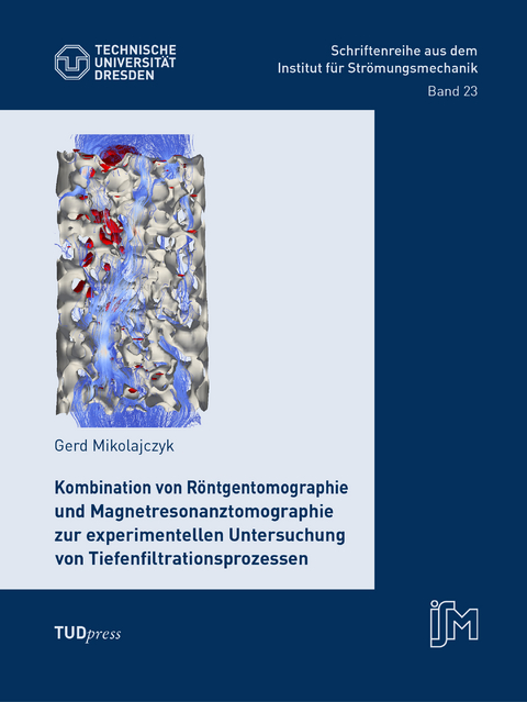 Kombination von Röntgentomographie und Magnetresonanztomographie zur experimentellen Untersuchung von Tiefenfiltrationsprozessen - Gerd Mikolajczyk