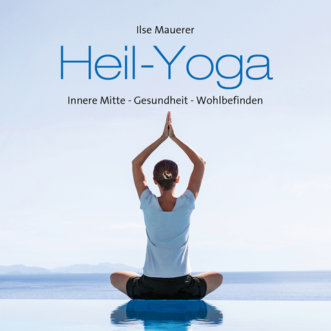 Heil-Yoga - Ilse Mauerer