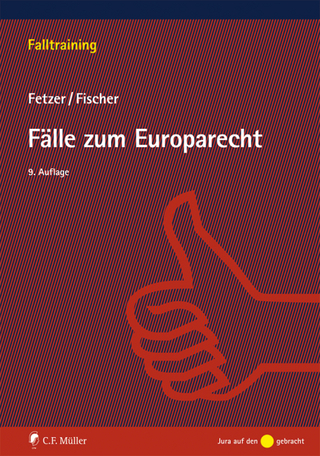 Fälle zum Europarecht - Kristian Fischer; Thomas Fetzer