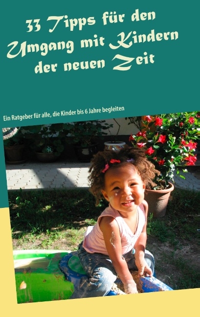 33 Tipps für den Umgang mit Kindern der neuen Zeit - Cäcilia Brodesser