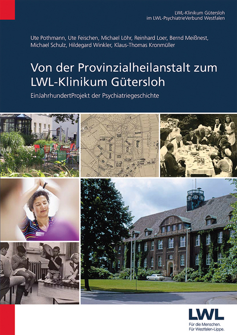 Von der Provinzialheilanstalt zum LWL-Klinikum Gütersloh - Ute Pothmann, Ute Feischen, Reinhard Loer, Bernd Meißnest, Michael Schulz, Hildegard Winkler, Klaus-Thomas Kronmüller, Michael Löhr